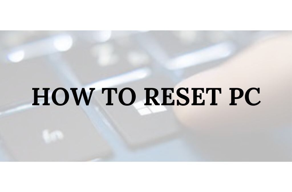 How to Reset PC?