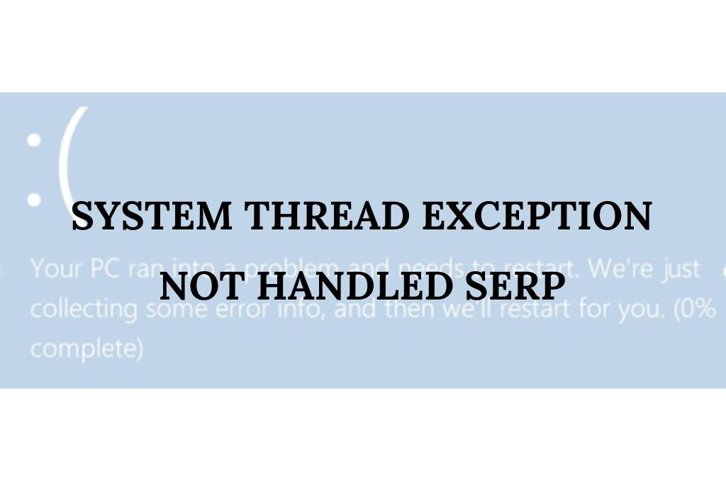 System Thread Exception not Handled Serp.