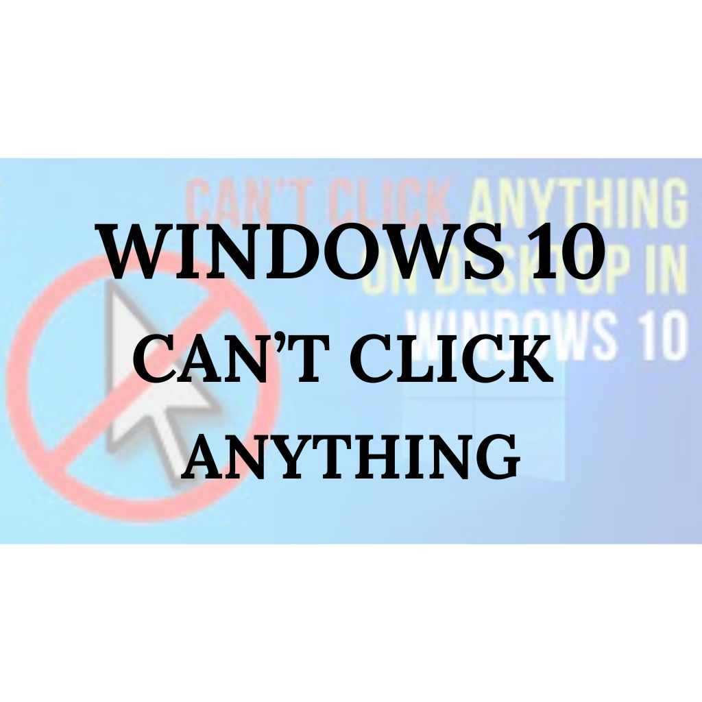 [5 Easy Solutions] Windows 10 Can't Click Anything - AtracLife